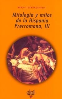 MITOLOGIA MITOS HISPANIA PRERROMANA III | 9788446010159 | GARCIA QUINTELA, MARCO.