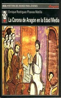 CORONA DE ARAGON EN LA EDAD MEDIA | 9788446010777 | RODRIGUEZ-PICAVEA, ENRIQUE