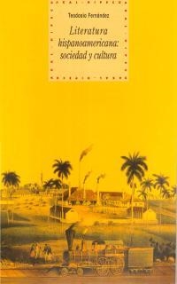 LITERATURA HISPANOAMERICANA: SOCIEDAD Y CULTURA | 9788446011019 | FERNANDEZ, TEODOSIO
