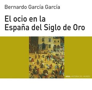 OCIO EN LA ESPAÑA DEL SIGLO DE ORO | 9788446011095 | GARCIA GARCIA, BERNARDO