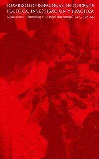 DESARROLLO PROFESIONAL DEL DOCENTE: POLITICA, INVESTIGACION | 9788446011286 | ANGULO RASCO (ED.), JOSÉ FÉLIX/BARQUÍN RUIZ (ED.), JAVIER/PÉREZ GÓMEZ (ED.), ÁNGEL I.