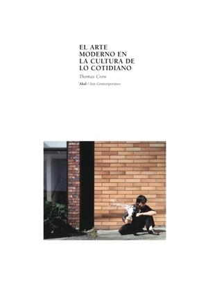 ARTE MODERNO EN LA CULTURA DE LO COTIDIANO | 9788446011385 | CROW, THOMAS