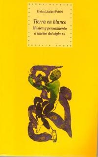 TIERRA EN BLANCO: MUSICA Y PENSAMIENTO INICIOS SIGLO XX | 9788446011453 | LICIANI-PETRINI, ENRICA