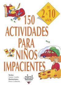 150 ACTIVIDADES PARA NIÑOS IMPACIENTES 2-10 AÑOS | 9788446011736 | GARDIN / GOLOVINA