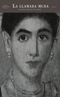 LLAMADA MUDA, LA : RETRATOS DE EL FAYUM | 9788446012955 | BAILLY, JEAN-CHRISTOPHER
