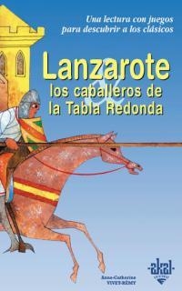 LANZAROTE. LOS CABALLEROS DE LA TABLA REDONDA | 9788446013242 | VIVET-REMY, ANNE-CATHERINE