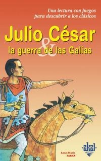 JULIO CESAR. LA GUERRA DE LAS GALIAS | 9788446013235 | ZARKA, ANNE-MARIE