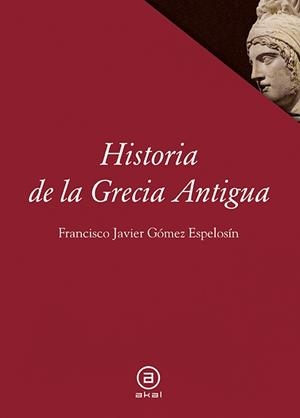 HISTORIA DE LA GRECIA ANTIGUA | 9788446014287 | GÓMEZ ESPELOSÍN, FRANCISCO JAVIER