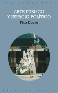 ARTE PUBLICO Y ESPACIO POLITICO | 9788446014614 | DUQUE, FELIX