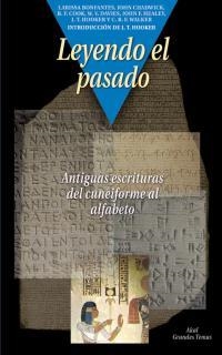 LEYENDO EL PASADO. ANTIGUAS ESCRITURAS DEL CUNEIFORME AL ALFABETO | 9788446014966 | BOFANTES, LARISSA / CHADWICH, JOHN / COOK, B. F.
