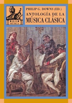 ANTOLOGIA DE LA MUSICA CLASICA | 9788446016137 | DOWNS, PHILIP