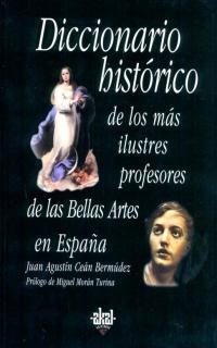 DICCIONARIO HISTORICO ILUSTRES PROFESORES BELLAS ARTES | 9788446016175 | CEAN BERMUDEZ, JUAN AGUSTIN