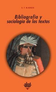 BIBLIOGRAFIA Y SOCIOLOGIA DE LOS TEXTOS | 9788446016168 | MC KENZIE, D. F.