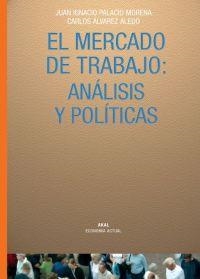 MERCADO DE TRABAJO: ANALISIS Y POLITICAS | 9788446016427 | PALACIO MORENA / ALVAREZ ALEDO