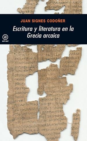 ESCRITURA Y LITERATURA EN LA GRECIA ARCAICA | 9788446017486 | SIGNES CODOÑER, JUAN