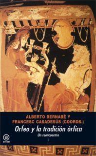 ORFEO Y LA TRADICION ORFICA (2 VOLS) | 9788446018964 | BERNABÉ (ED.), ALBERTO/CASADESÚS (ED.), FRANCESC