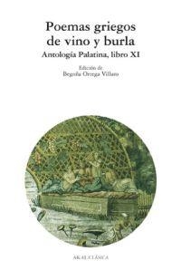 POEMAS GRIEGOS DE VINO Y BURLA: ANTOLOGIA PALATINA LIBRO XI | 9788446019565 | ORTEGA VILLARO