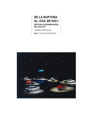 DE LA RUPTURA AL CUL DE SAC: ARTE DE LA 2ª MITAD SIGLO XX | 9788446020905 | MCEVILLEY, THOMAS