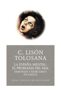 ESPAÑA MENTAL 02, LA : EL PROBLEMA DEL MAL. DEMONIOS Y EXORCISMOS EN GALICIA | 9788446021650 | LISON TOLOSANA, CARMELO