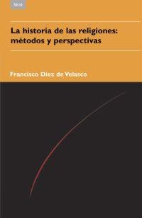 HISTORIA DE LAS RELIGIONES: METODOS Y PERSPECTIVAS | 9788446023050 | DIEZ DE VELASCO, FRANCISCO