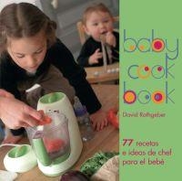 BABYCOOK BOOK: 77 RECETAS E IDEAS DE CHEF PARA EL BEBE | 9788446023531 | RATHGEBER, DAVID