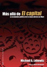 MAS ALLA DE "EL CAPITAL":ECONOMIA POLITICA CLASE OBRERA MARX | 9788446024132 | LEBOWITZ, MICHAEL A.