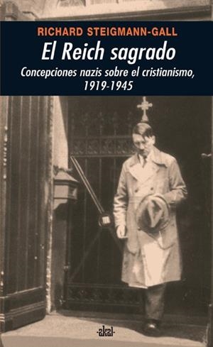 REICH SAGRADO: CONCEPCIONES NAZIS SOBRE CRISTIANISMO 1919-45 | 9788446024286 | STEIGMANN-GALL, RICHARD