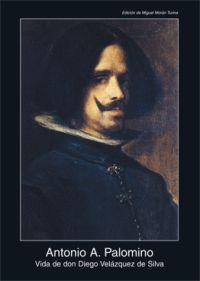 VIDA DE DON DIEGO VELAZQUEZ DE SILVA | 9788446025535 | PALOMINO, ANTONIO