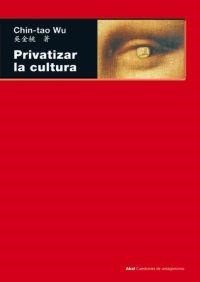 PRIVATIZAR LA CULTURA | 9788446025962 | CHIN-TAO WU