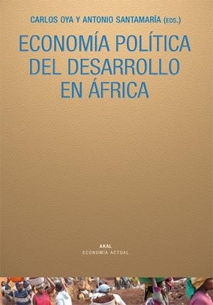 ECONOMIA POLITICA DEL DESARROLLO EN AFRICA | 9788446026204 | ANTONIO, SANTAMARÍA/BIDAURRATZAGA, EDUARDO/CRAMER, CHRISTOPHER/FREUND, BILL/LAHIFF, EDWARD/LAWRENCE,