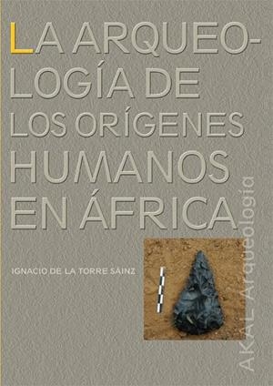 ARQUEOLOGIA DE LOS ORIGENES HUMANOS EN AFRICA | 9788446027393 | DE LA TORRE SAINZ, HORARIO