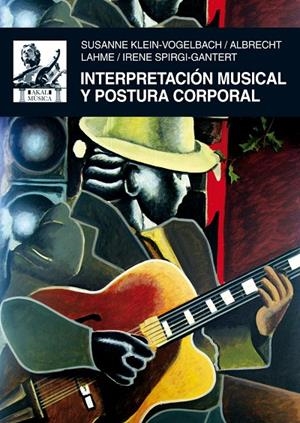 INTERPRETACION MUSICAL Y POSTURA CORPORAL | 9788446027461 | KLEIN-VOGELBACH / LAHME / SPIRGI-GANTERT