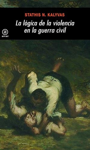 LOGICA DE LA VIOLENCIA EN LA GUERRA CIVIL | 9788446027614 | KALYVAS, STATHIS N.