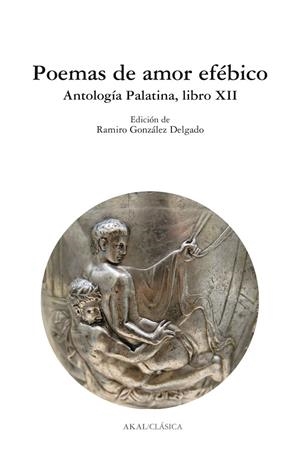 POEMAS DE AMOR EFÉBICO : ANTOLOGÍA PALATINA, LIBRO XII | 9788446028031 | GONZÁLEZ DELGADO, RAMIRO