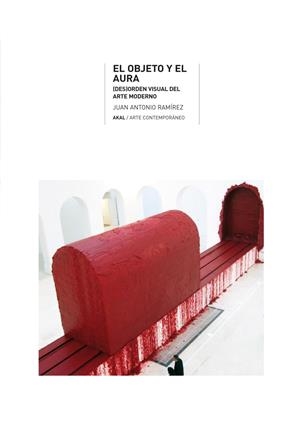 OBJETO Y EL AURA. DES-ORDEN VISUAL DEL ARTE MODERNO | 9788446029564 | RAMIREZ, JUAN ANTONIO