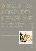 ARQUEOLOGIA DEL LENGUAJE. CONDUCTA SIMBOLICA EN EL PALEOLITICO | 9788446029625 | RIVERA ARRIZABALAGA, ANGEL