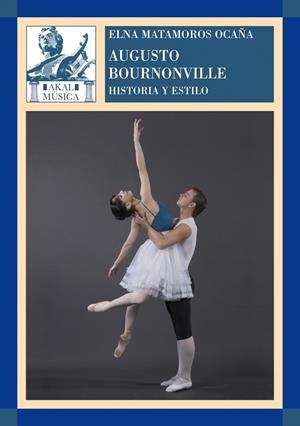 AUGUSTO BOURNONVILLE. HISTORIA Y ESTILO | 9788446029670 | MATAMOROS OCAÑA, ELNA
