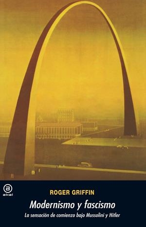 MODERNISMO Y FASCISMO: SENSACION DE COMIENZO BAJO MUSSOLINI Y HITLER | 9788446029724 | GRIFFIN, ROGER