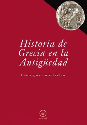 HISTORIA DE GRECIA EN LA ANTIGUEDAD | 9788446030447 | GOMEZ ESPELOSIN, FRANCISCO JAVIER