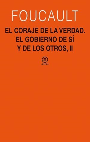 CORAJE DE LA VERDAD. EL GOBIERNO DE SI Y DE LOS OTROS II | 9788446030874 | FOUCAULT, MICHEL