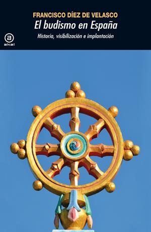 BUDISMO EN ESPAÑA: HISTORIA, VISIBILIDAD E IMPLANTACION | 9788446036791 | DIEZ DE VELASCO, FRANCISCO