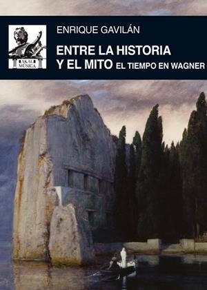 ENTRE LA HISTORIA Y EL MITO: EL TIEMPO EN WAGNER | 9788446037491 | GAVILAN, ENRIQUE