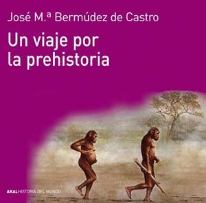 VIAJE POR LA PREHISTORIA | 9788446037736 | BERMUDEZ DE CASTRO, JOSE Mª