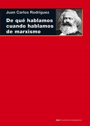 DE QUE HABLAMOS CUANDO HABLAMOS DE MARXISMO | 9788446038580 | RODRIGUEZ, JUAN CARLOS