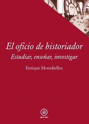 OFICIO DE HISTORIADOR | 9788446038658 | MORADIELLOS GARCIA, ENRIQUE