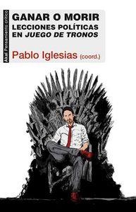 GANAR O MORIR: LECCIONES POLITICAS EN JUEGO DE TRONOS | 9788446040101 | IGLESIAS, PABLO