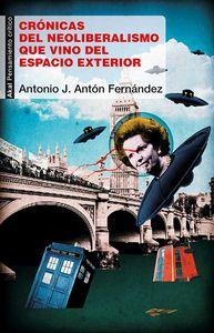 CRÓNICAS DEL NEOLIBERALISMO QUE VINO DEL ESPACIO EXTERIOR | 9788446042105 | ANTÓN FÉRNANDEZ, ANTONIO JOSÉ