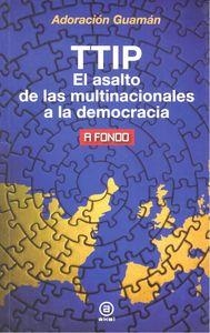 TTIP. EL ASALTO DE LAS MULTINACIONALES A LA DEMOCRACIA | 9788446042570 | GUAMÁN HERNÁNDEZ, ADORACIÓN