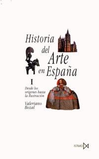 HISTORIA DEL ARTE EN ESPAÑA 1 DESDE LOS ORIGENES HASTA ILUSTRACION | 9788470900259 | BOZAL FERNANDEZ, VALERIANO