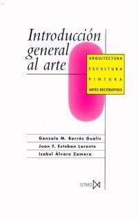 INTRODUCCIÓN GENERAL AL ARTE | 9788470901072 | BORRAS / ESTEBAN / ALVARO